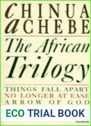 The African Trilogy. Things Fall Apart. No Longer at Ease. Arrow of God (Picador) (Picador Books)