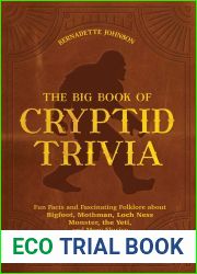 The Big Book of Cryptid Trivia: Fun Facts and Fascinating Folklore about Bigfoot, Mothman, Loch Ness Monster, the Yeti, and More Elusive Creatures