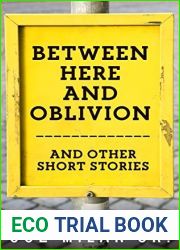 Between Here and Oblivion: and Other Short Stories