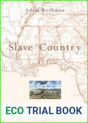 Slave Country: American Expansion and the Origins of the Deep South