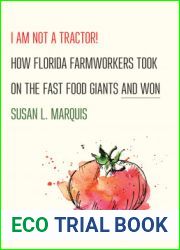 I Am Not a Tractor!: How Florida Farmworkers Took On the Fast Food Giants and Won