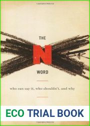 The N Word: Who Can Say It, Who Shouldn|t, and Why