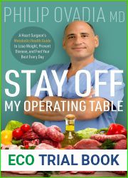 Stay off My Operating Table: A Heart Surgeon|s Metabolic Health Guide to Lose Weight, Prevent Disease, and Feel Your Best Every Day