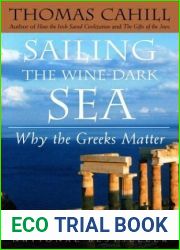 Sailing the Wine-Dark Sea: Why the Greeks Matter (The Hinges of History)