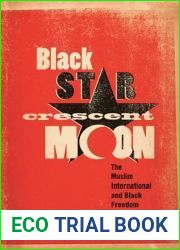 Black Star, Crescent Moon: The Muslim International and Black Freedom beyond America