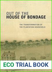 Out of the House of Bondage: The Transformation of the Plantation Household