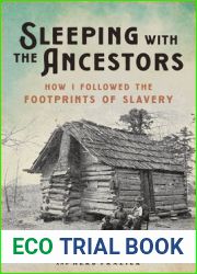 Sleeping with the Ancestors: How I Followed the Footprints of Slavery