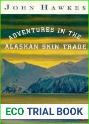 Adventures in the Alaskan Skin Trade (Contemporary American Fiction)