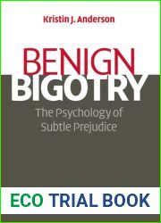 Benign Bigotry: The Psychology of Subtle Prejudice
