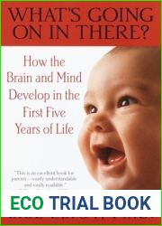 What|s Going On in There? How the Brain and Mind Develop in the First Five Years of Life