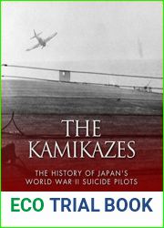 The Kamikazes: The History of Japan|s World War II Suicide Pilots