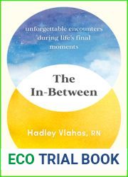 The In-Between: Unforgettable Encounters During Life|s Final Moments
