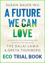 A Future We Can Love: How We Can Reverse the Climate Crisis with the Power of Our Hearts and Minds