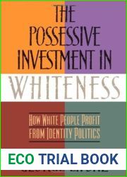 The Possessive Investment in Whiteness: How White People Profit from Identity Politics