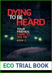 Dying to Be Heard: Your Friends Came to See Me Book 2