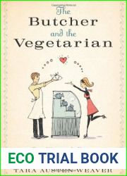 The Butcher and the Vegetarian: One Woman|s Romp Through a World of Men, Meat, and Moral Crisis