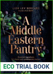 A Middle Eastern Pantry: Essential Ingredients for Classic and Contemporary Recipes: A Cookbook