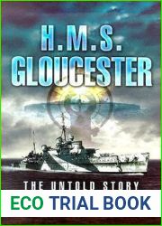 HMS Gloucester: The Untold Story