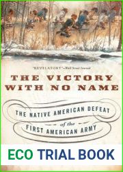 The Victory with No Name: The Native American Defeat of the First American Army