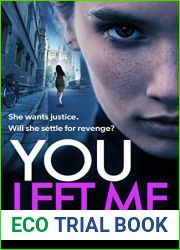 You Left Me: She wants justice. Will she settle for revenge? An utterly cracking psychological thriller (The Detective Jo Boden Case Files Book 5)