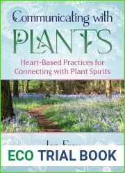 Communicating with Plants: Heart-Based Practices for Connecting with Plant Spirits