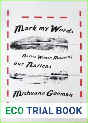 Mark My Words: Native Women Mapping Our Nations (First Peoples: New Directions Indigenous)