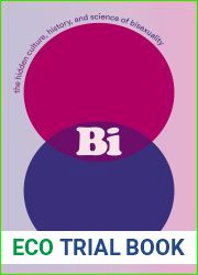 Bi: The Hidden Culture, History, and Science of Bisexuality