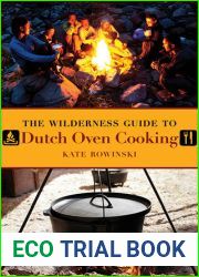The Wilderness Guide to Dutch Oven Cooking