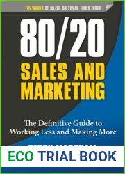 80 20 Sales and Marketing: The Definitive Guide to Working Less and Making More