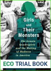 Girls and Their Monsters: The Genain Quadruplets and the Making of Madness in America