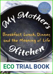 My Mother|s Kitchen: Breakfast, Lunch, Dinner, and the Meaning of Life