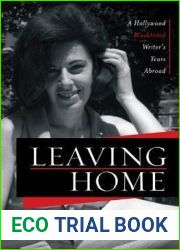 Leaving Home: A Hollywood Blacklisted Writer|s Years Abroad