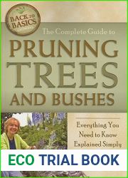 The Complete Guide to Pruning Trees and Bushes Everything You Need to Know Explained Simply (Back to Basics Growing)