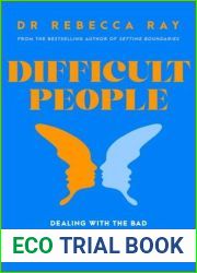 Difficult People: Dealing with the Bad Behavior of Difficult People