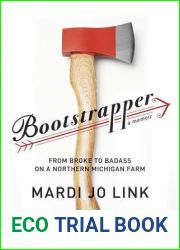 Bootstrapper: From Broke to Badass on a Northern Michigan Farm