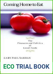 Coming Home to Eat: The Pleasures and Politics of Local Foods