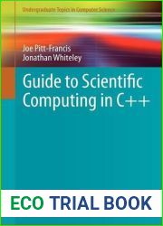 Guide to Scientific Computing in C++ (Undergraduate Topics in Computer Science)