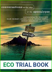 Conversations on the Edge of the Apocalypse: Contemplating the Future with Noam Chomsky, George Carlin, Deepak Chopra, Rupert Sheldrake, and Others