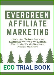 Evergreen Affiliate Marketing: Master the Mindset, Learn the Strategies and Apply the Systems Used by the World|s Wealthiest Affiliate Marketers