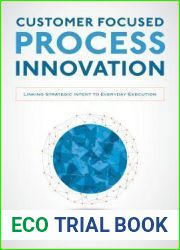 Customer Focused Process Innovation: Linking Strategic Intent to Everyday Execution