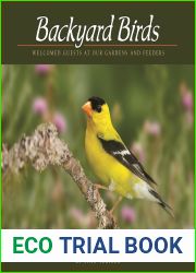 Backyard Birds: Welcomed Guests at Our Gardens and Feeders (Wildlife Appreciation)