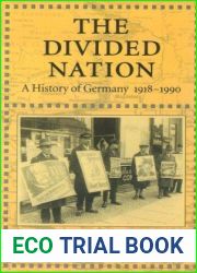 The Divided Nation: A History of Germany 1918-1990