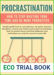 Procrastination: How To Stop Wasting Your Time And Be More Productive
