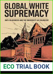 Global White Supremacy: Anti-Blackness and the University as Colonizer