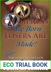 Champions Are Born, Losers Are Made!: Plus Bonus Section: The Inner Secrets of Leadership