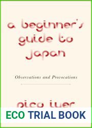 A Beginner|s Guide to Japan: Observations and Provocations