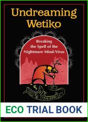 Undreaming Wetiko: Breaking the Spell of the Nightmare Mind-Virus (Sacred Planet)