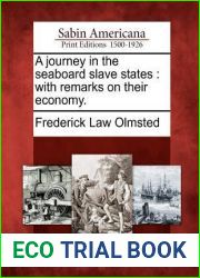 A Journey in the Seaboard Slave States: With Remarks on Their Economy.