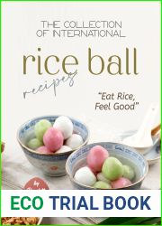 The Collection of International Rice Ball Recipes: and quot;Eat Rice, Feel Good and quot;