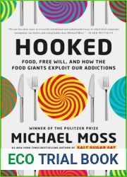 Hooked: Food, Free Will, and How the Food Giants Exploit Our Addictions